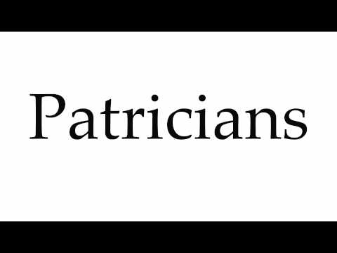 How to Pronounce Patricians