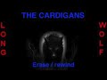 The Cardigans - Erase / Rewind - Extended Wolf