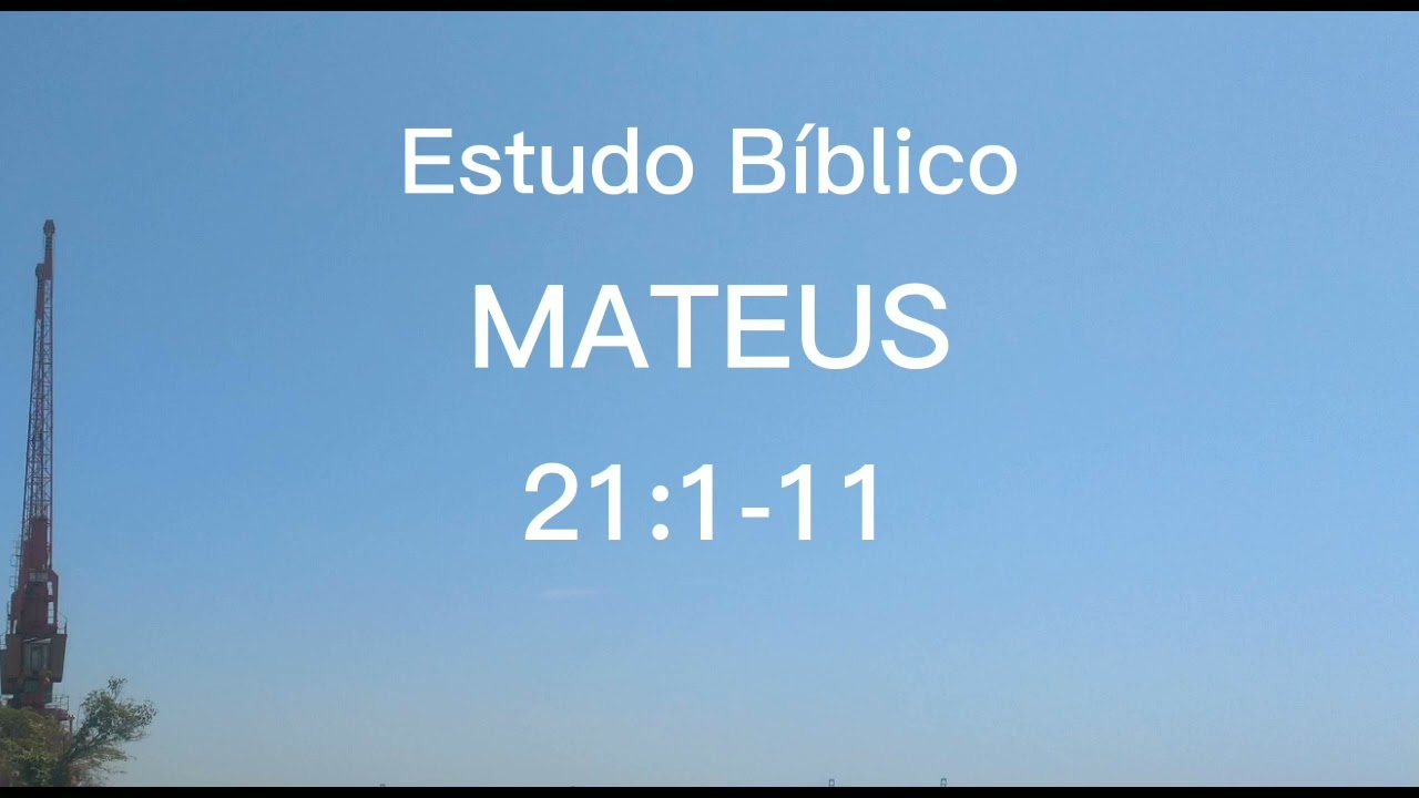 A ENTRADA TRIUNFAL DE JESUS EM JERUSALÉM  - Mateus 21:1-11 (Estudo Bíblico)