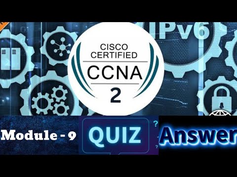 Cisco CCNA - 2 (Switching, Routing, and Wireless Essentials) - Module 9 Quiz Answers
