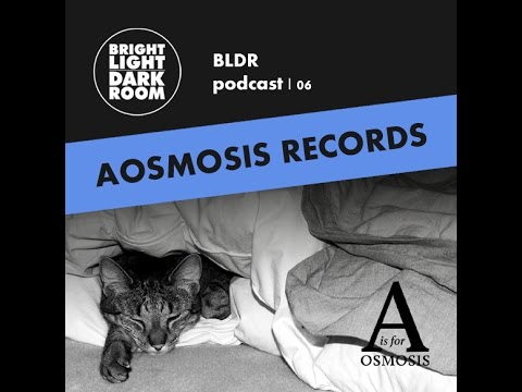 BLDR podcast | 006 - AOsmosis Records