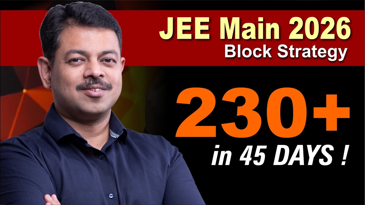 JEE Main 2026 Block Strategy | 230+ in 45 days | Strongest Revision Plan 🔥