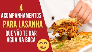 Melhores acompanhamentos para lasanha