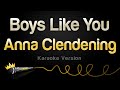 Anna Clendening  - Boys Like You (Acoustic) (Karaoke Version)