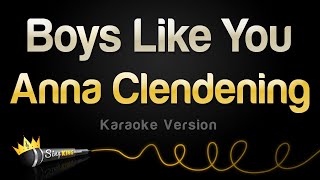 Anna Clendening  – Boys Like You (Acoustic) (Karaoke Version)
