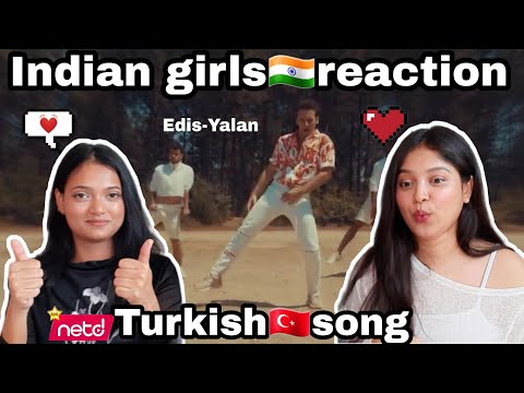 Indian girls 🇮🇳 reaction on Turkish song |Edis - Yalan| #edis