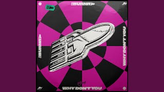 Burnr - Why Don't You (Extended Mix) video