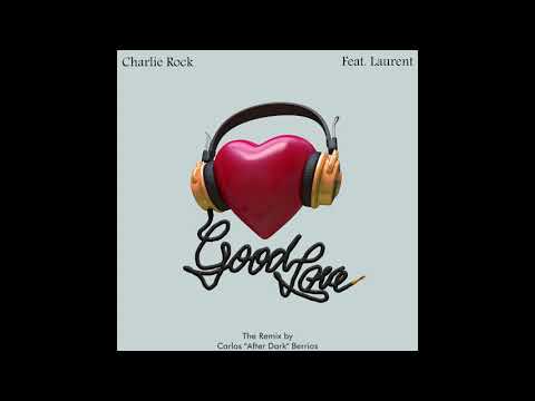 Charlie Rock - Good Love (Afterdark Mix) (feat Laurent) (2020)#FGMPROMOTES