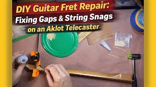 DIY Guitar Fret Repair: Fixing Gaps & String Snags on an AKLOT Telecaster