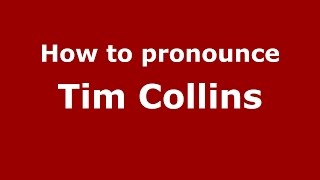 How to pronounce Tim Collins