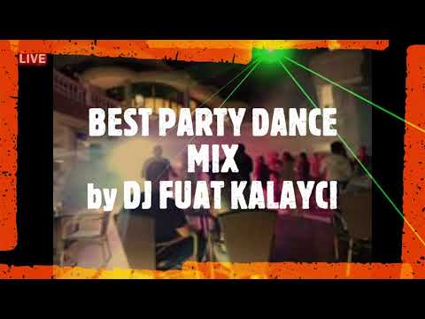 BEST PARTY DANCE MIX by DJ FUAT KALAYCI