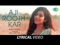 Aji Rooth Kar Ab Kahan Jaiyega | Lyrical Video | Jonita Gandhi | Keba Jeremiah