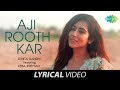 Aji Rooth Kar Ab Kahan Jaiyega Lyrical Video Jonita Gandhi Keba Jeremiah
