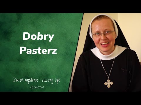 Dobry Pasterz - Zmień myślenie i zacznij żyć ( J 10, 11-18 )