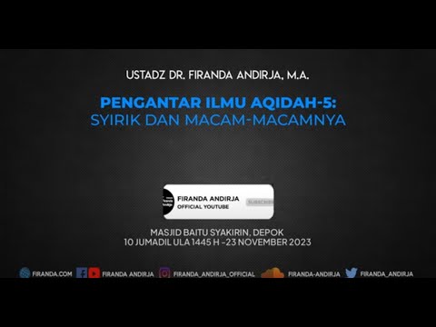 Pengantar Ilmu Aqidah #5  Syirik & Macam Macamnya   Ust Dr  Firanda Andirja MA