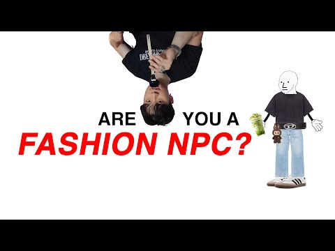 How to tell if you are a FASHION NPC (and how to grow from it)