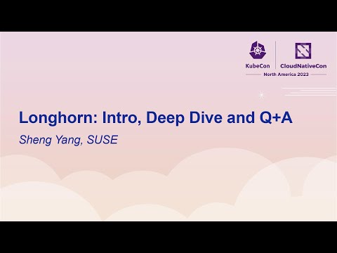 Longhorn: Intro, Deep Dive and Q+A - Sheng Yang, SUSE