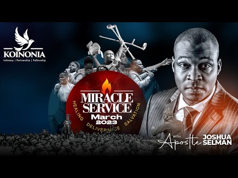 MARCH 2023 MIRACLE SERVICE WITH APOSTLE JOSHUA SELMAN 26||03||2023