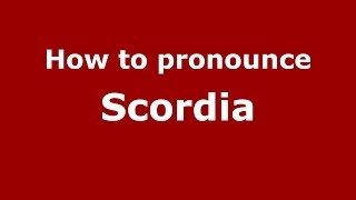 How to pronounce Scordia
