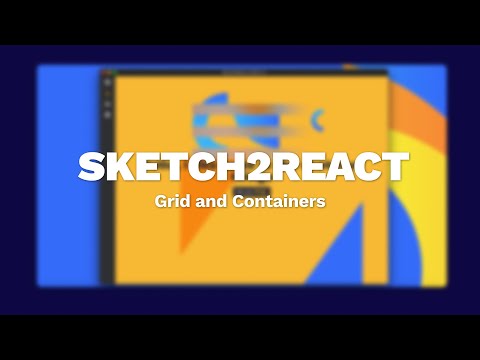 Sketch2React – Core Concepts, Grid and Containers