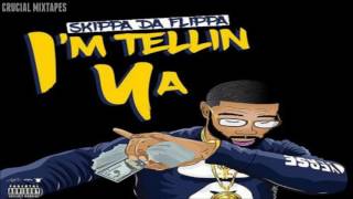 Skippa Da Flippa - I'm Tellin Ya [FULL MIXTAPE + DOWNLOAD LINK] [2016]