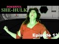 POWERFUL SHE HULK EPISODE 13 Season 1