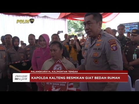 PRESISI UPDATE : KAPOLDA KALTENG RESMIKAN GIAT BEDAH RUMAH 25/06/2024 21.00