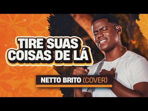Tire Suas Coisas de Lá - Netto Brito | Pra Encher e Derramar 2.0 - OFICIAL