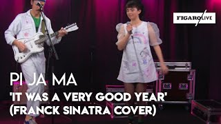 Pi Ja Ma - "It Was A Very Good Year" (reprise de Franck Sinatra)