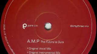 A.M.P. - The Future is Ours (Original Vocal Mix)