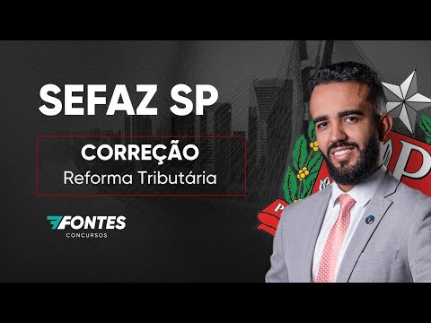 SEFAZ-SP 2026 (Correção da prova de Reforma Tributária (P2 e P3)