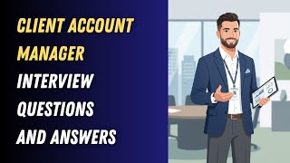 Client Account Manager Interview Questions and Answers