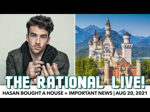 Rational Live! | Hasan Bought A House, & Actual News | Aug. 20, 2021