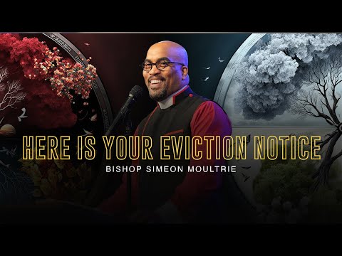 Here Is Your Eviction Notice | Bishop Simeon Moultrie | 10am