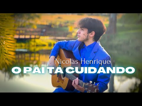 O Pai tá Cuidando - Nicolas Henrique