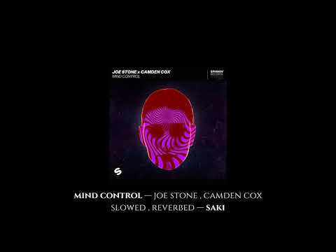 mind control — joe stone , camden cox : slowed , reverbed — saki