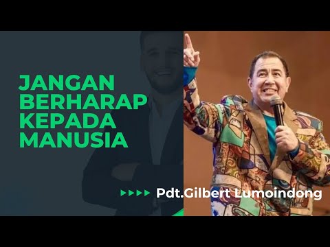 Pdt.Gilbert Lumoindong | JANGAN berharap kepada MANUSIA