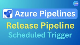 Scheduled Trigger - Release Pipeline | Azure DevOps Tutorial | An IT Professional
