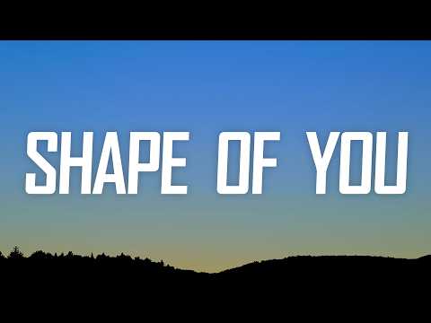 Ed Sheeran - Shape Of You (Lyrics)