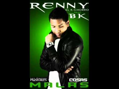 Renny El K-Chorro - Cosas Malas