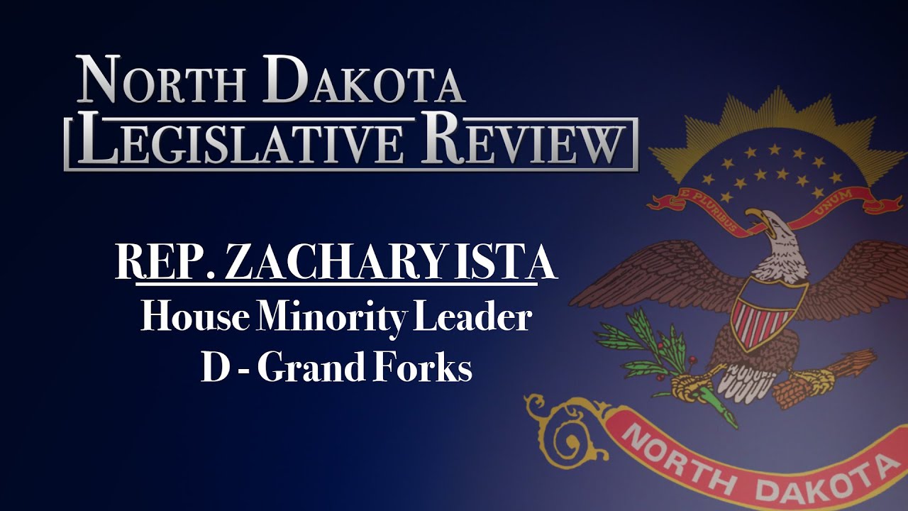 North Dakota Legislative Review: Representative Zachary Ista