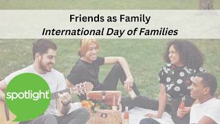 Friends as Family | International Day of Families | practice English with Spotlight
