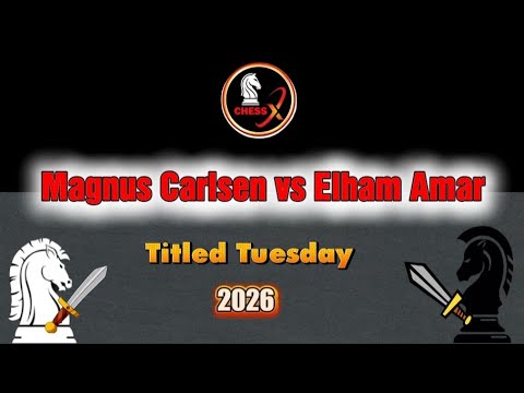 Chess Match: Magnus Carlsen vs Elham Amar - Titled Tuesday 2026