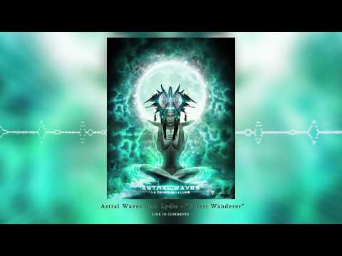 Astral Waves feat. Lydia - "Forest Wanderer"ᴴᴰ
