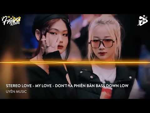 NONSTOP VINAHOUSE 2023   STEREO LOVE REMIX   MY LOVE REMIX   DON'T YA PHIÊN BẢN BASS DOWN LOW TIKTOK