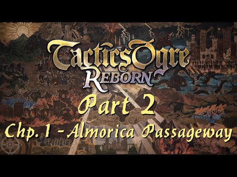 Tactics Ogre: Reborn | Part 2; Chapter 1 - Almorica Passageway