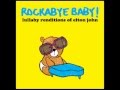 Your Song - Lullaby Renditions of Elton John - Rockabye Baby!