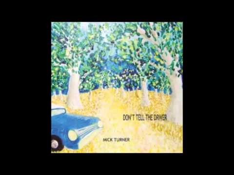 Mick Turner - Don't Tell The Driver