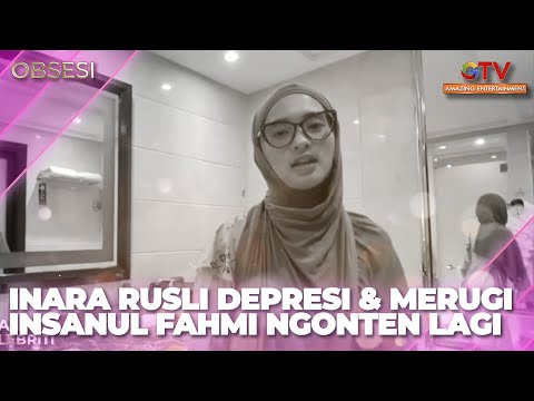 INARA RUSLI IS DEPRESSED & LOSSES INSANUL FAHMI CONTENTS AGAIN | OBSESSION FULL EPISODE
