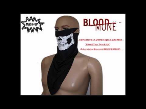 Calvin Harris vs Dimitri Vegas & Like Mike - I Need Your Turn Up (Robert Lëwis x Bloodmonë Mashup)